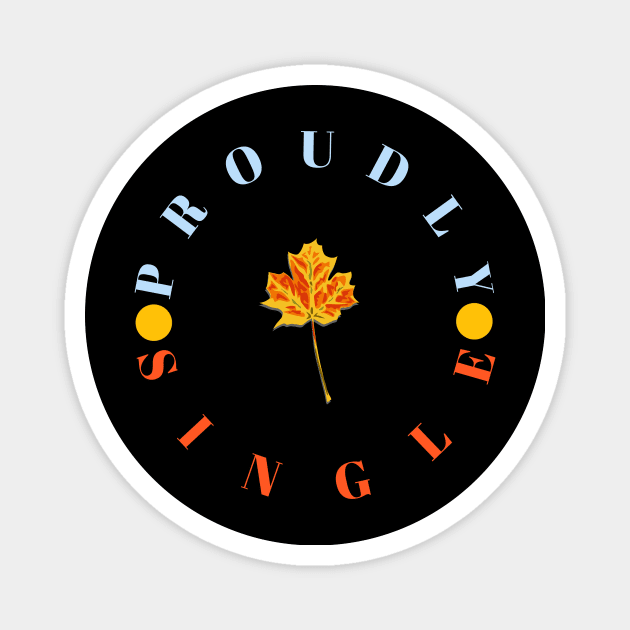 Proudly Single Magnet by Curator Nation